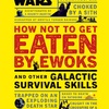Star Wars How Not to Get Eaten by Ewoks and Other Galactic...